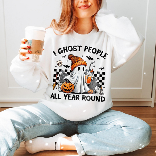 “I Ghost People all year Round’’ T.shirt/Sweatshirt